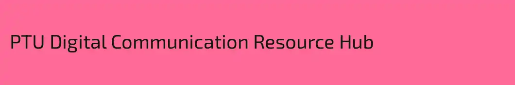 PTU Digital Communication Resource Hub